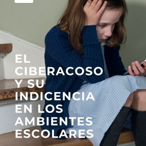 El ciberacoso y su indicencia en los ambientes escolares
